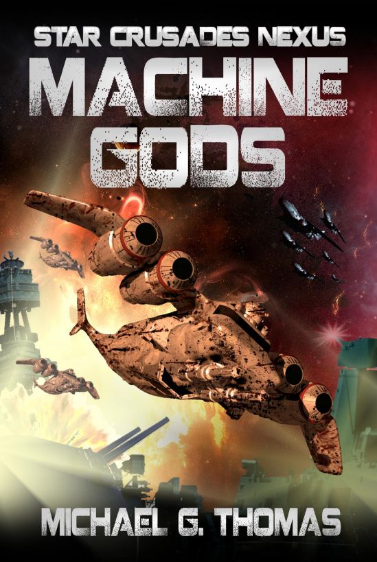 Machine Gods (Star Crusades Nexus, Book 2) by Michael G. Thomas