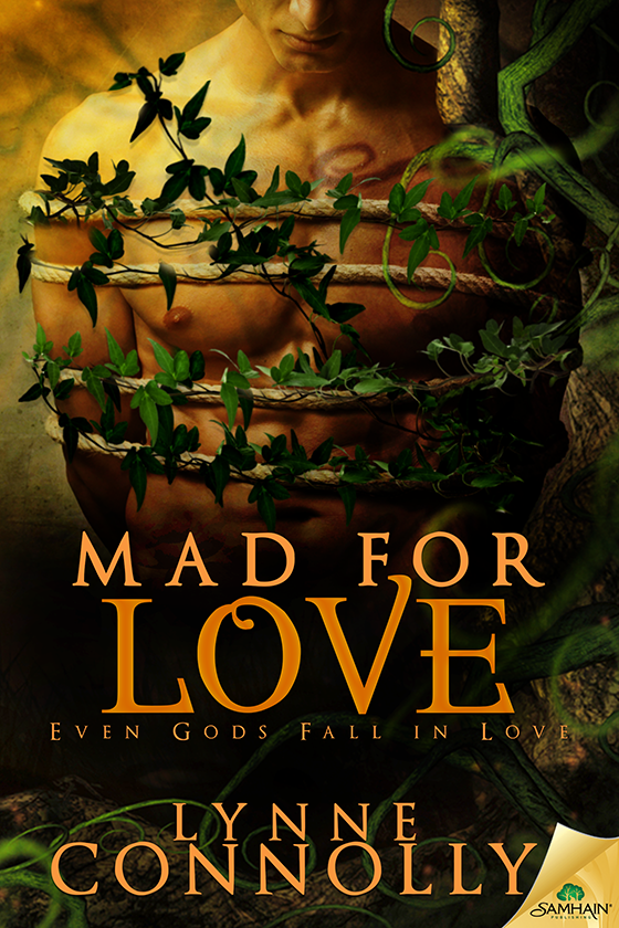 Mad for Love: Even Gods Fall in Love, Book 2 (2014) by Lynne Connolly