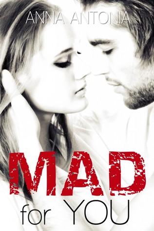 Mad For You (2013) by Anna Antonia