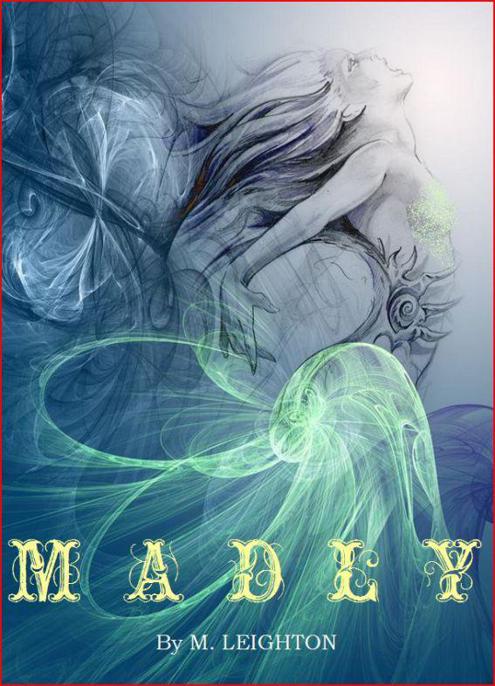 Madly by M. Leighton