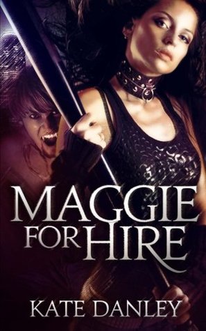 Maggie for Hire (2011) by Kate Danley