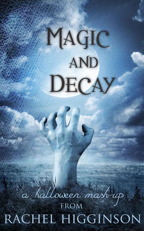 Magic and Decay by Rachel Higginson