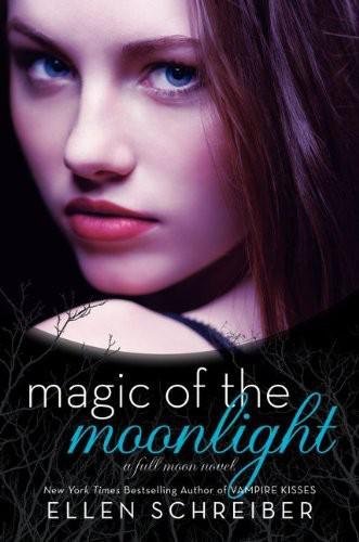 Magic of the Moonlight: A Full Moon Novel (2011) by Ellen Schreiber