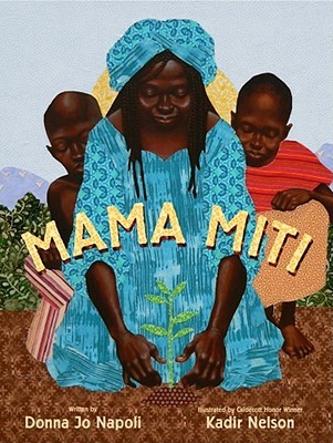 Mama Miti: Wangari Maathai and the Trees of Kenya (2010) by Donna Jo Napoli
