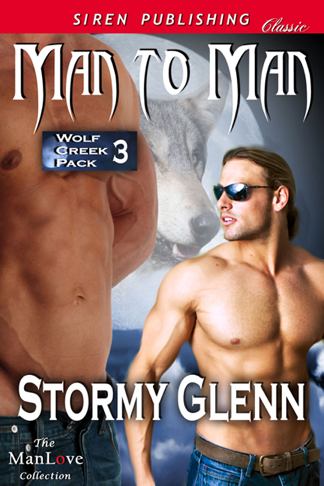 Man to Man [Wolf Creek Pack 3] (Siren Publishing Classic ManLove) (2012) by Stormy Glenn
