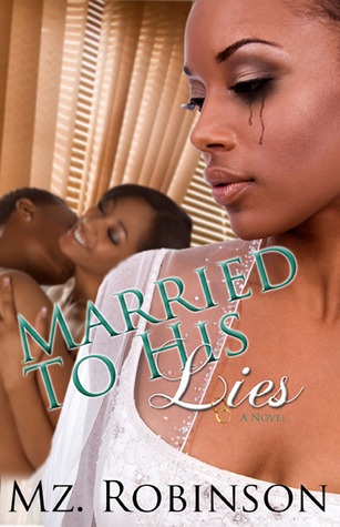 Married to His Lies (2010) by Mz. Robinson