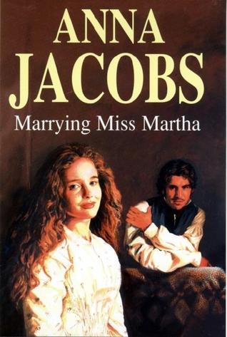 Marrying Miss Martha (2004) by Anna Jacobs