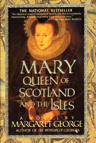 Mary Queen of Scotland and The Isles (1997) by Margaret George