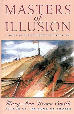Masters of Illusions: A Novel of the Connecticut Circus Fire (1994) by Mary-Ann Tirone Smith