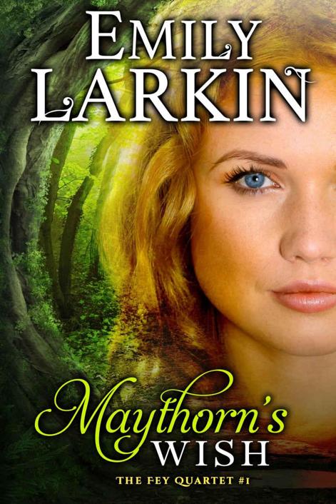 Maythorn's Wish (The Fey Quartet Book 1) by Emily Larkin