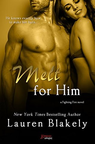 Melt For Him (a Fighting Fire novel) (2014) by Lauren Blakely