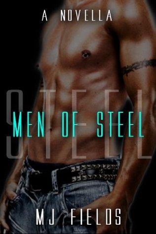 Men of Steel (2013) by M.J. Fields