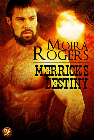 Merrick's Destiny (2012) by Moira Rogers