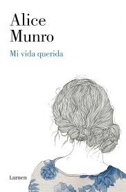Mi vida querida (2013) by Alice Munro