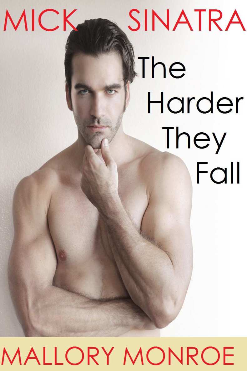 Mick Sinatra: The Harder They Fall by Mallory Monroe
