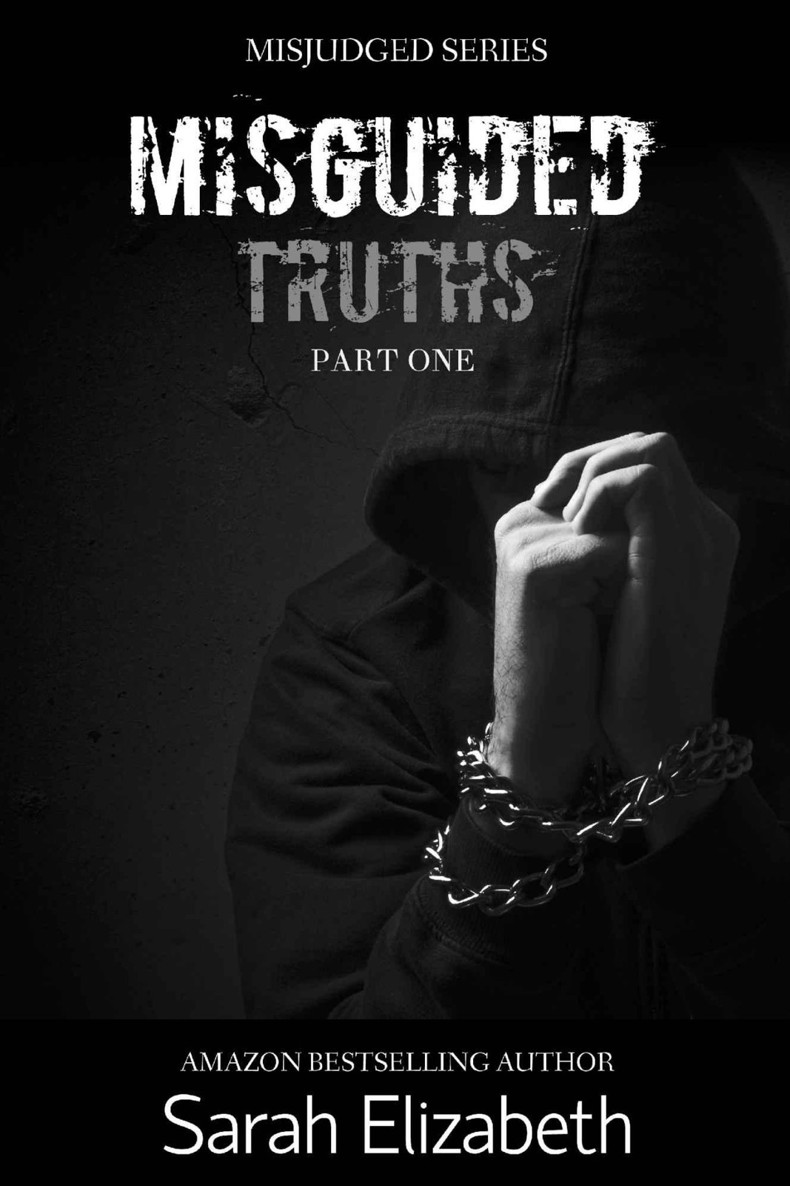 Misguided Truths: Part One by Sarah     Elizabeth