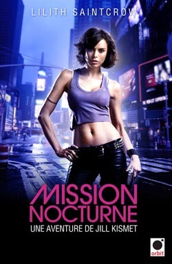 Mission nocturne (2011) by Lilith Saintcrow
