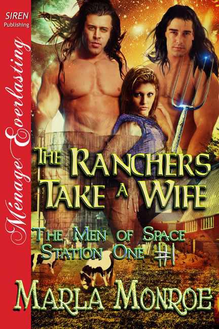 Monroe, Marla - The Ranchers Take a Wife [Men of Space Station One #1] (Siren Publishing Ménage Everlasting)