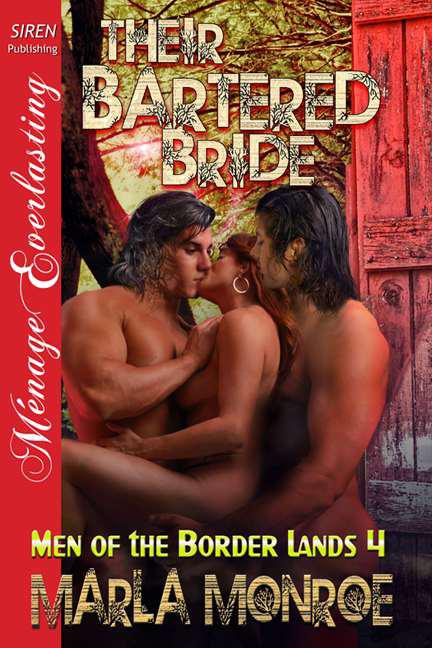 Monroe, Marla - Their Bartered Bride [Men of the Border Lands 4] (Siren Publishing Ménage Everlasting)
