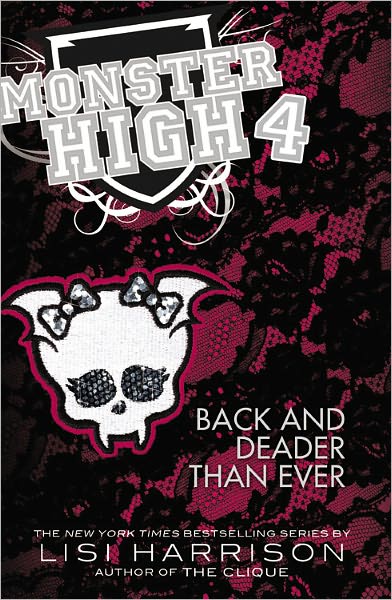 Monster High 4: Back and Deader Than Ever by Lisi Harrison
