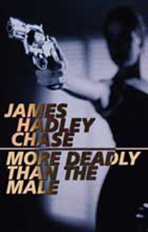 More Deadly Than the Male (2002) by James Hadley Chase