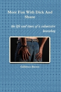 More Fun With Dick And Shane (2010) by Gillibran Brown