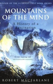 Mountains of the Mind: A History of a Fascination (2004) by Robert Macfarlane