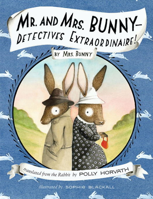 Mr. and Mrs. Bunny—Detectives Extraordinaire! (2012) by Polly Horvath