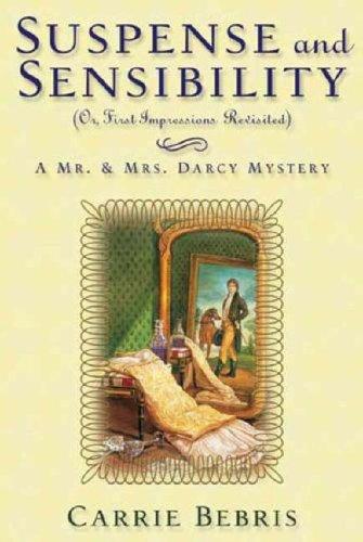 Mr and Mrs Darcy 02 Suspense & Sensibility by Carrie Bebris
