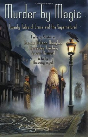 Murder by Magic: Twenty Tales of Crime and the Supernatural (2004) by Josepha Sherman
