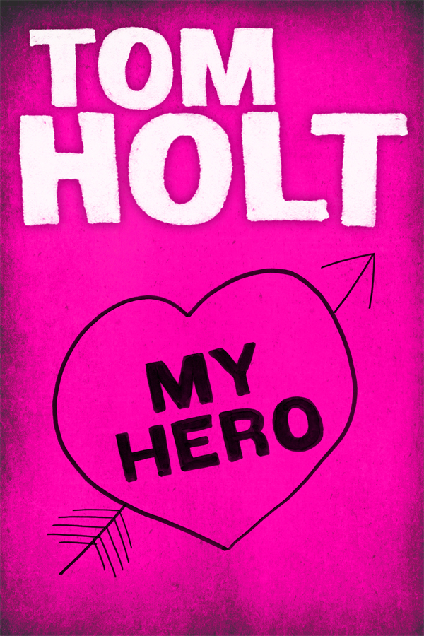 My Hero (2012) by Tom Holt