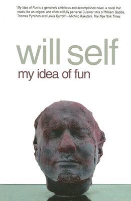 My Idea of Fun (2005) by Will Self
