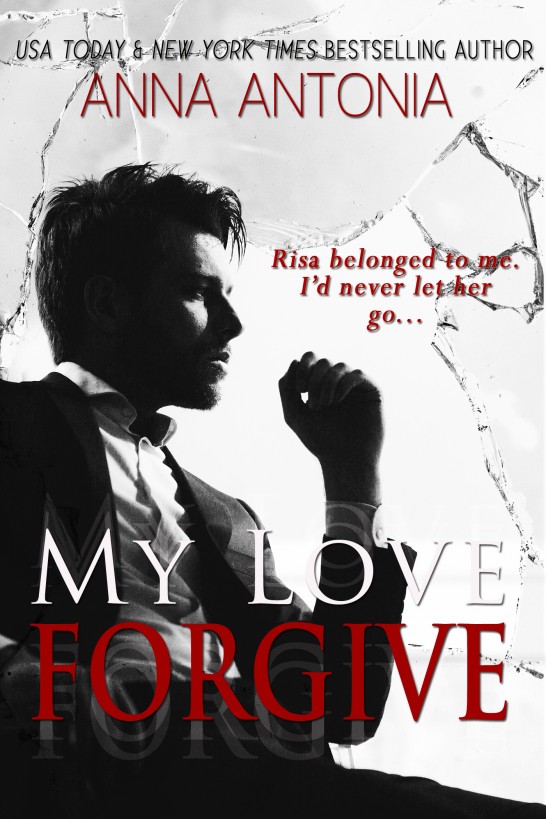 My Love Forgive by Anna Antonia