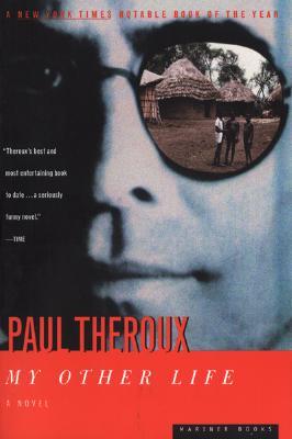 My Other Life (1997) by Paul Theroux