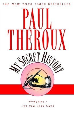 My Secret History (1996) by Paul Theroux