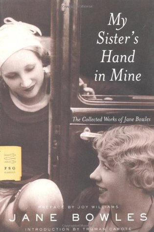 My Sister's Hand in Mine: The Collected Works of Jane Bowles (2005) by Truman Capote