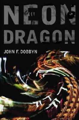 Neon Dragon (2007) by John F. Dobbyn