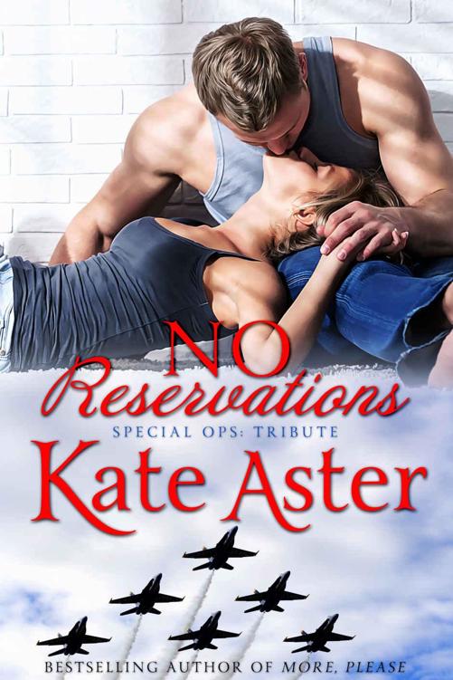 No Reservations (Special Ops: Tribute Book 1) by Kate Aster
