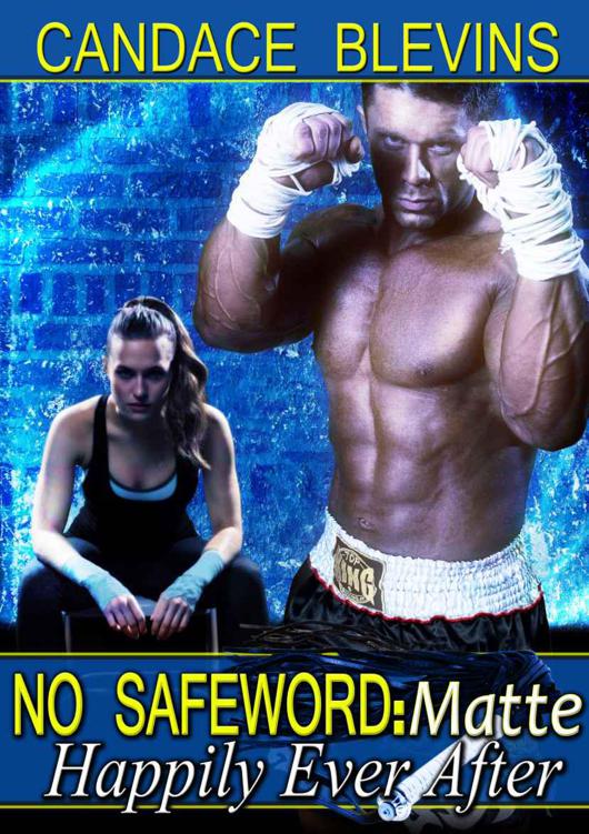 No Safeword: Matte - Happily Ever After (Safewords) by Candace Blevins