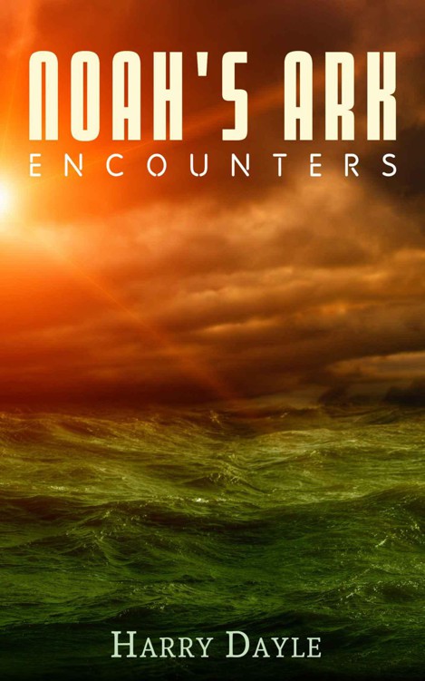 Noah's Ark: Encounters by Dayle, Harry