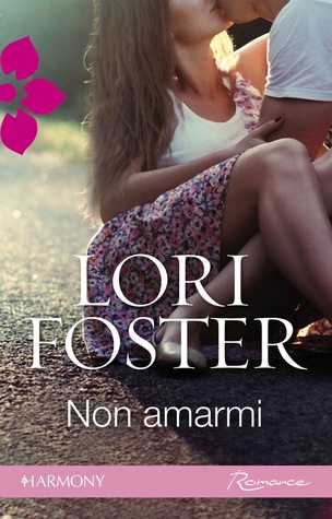 Non amarmi (2012) by Lori Foster