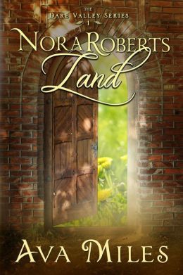 Nora Roberts Land (2013) by Ava Miles