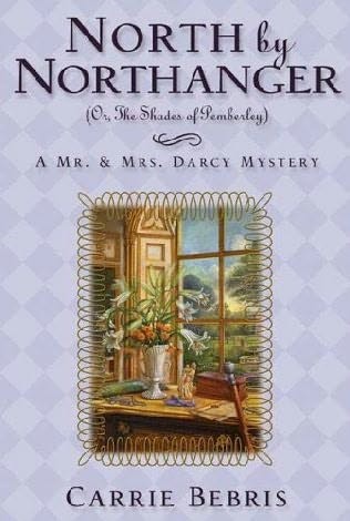 North by Northanger (A Mr. & Mrs. Darcy Mystery) by Carrie Bebris