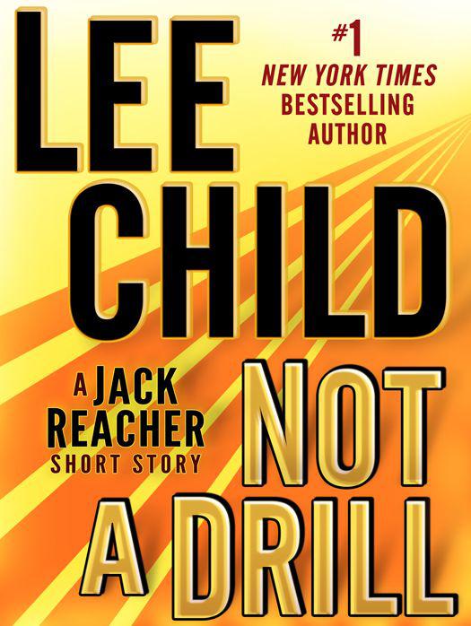 Not a Drill: A Jack Reacher Short Story by Lee Child