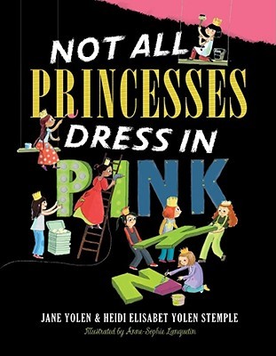 Not All Princesses Dress in Pink (2010) by Jane Yolen