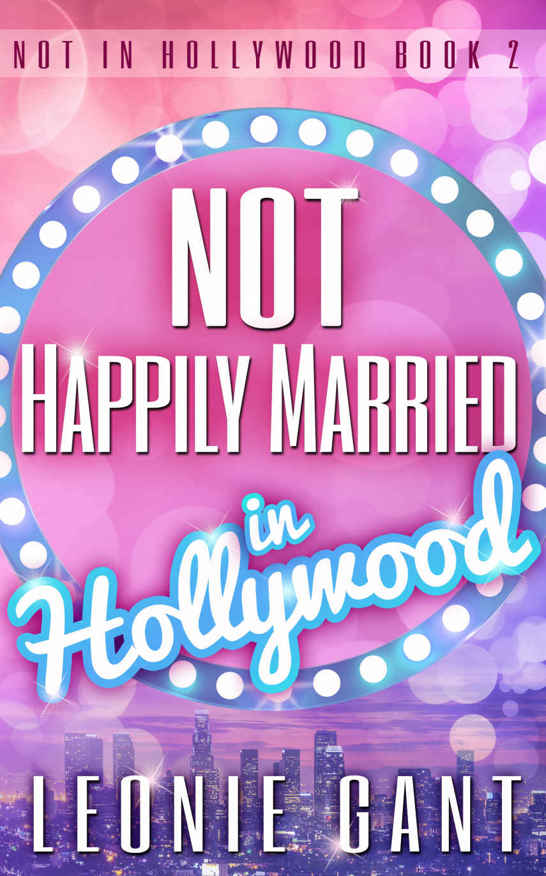 Not Happily Married in Hollywood: Not in Hollywood Book 2 by Leonie Gant