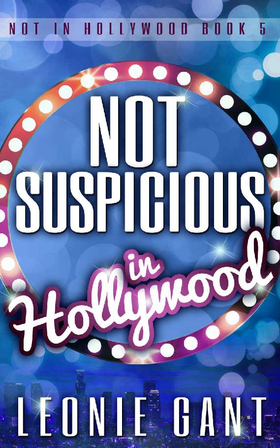 Not Suspicious in Hollywood: Not in Hollywood Book 5 by Leonie Gant