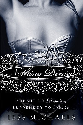 Nothing Denied (2010) by Jess Michaels