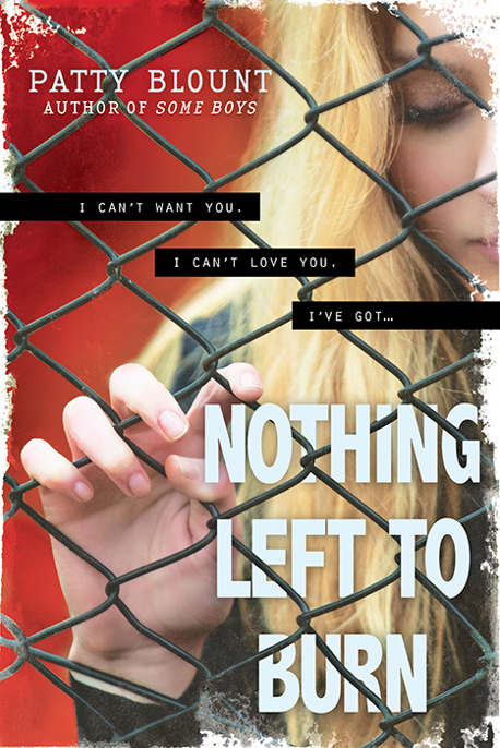 Nothing Left to Burn by Patty Blount