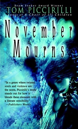 November Mourns (2005) by Tom Piccirilli